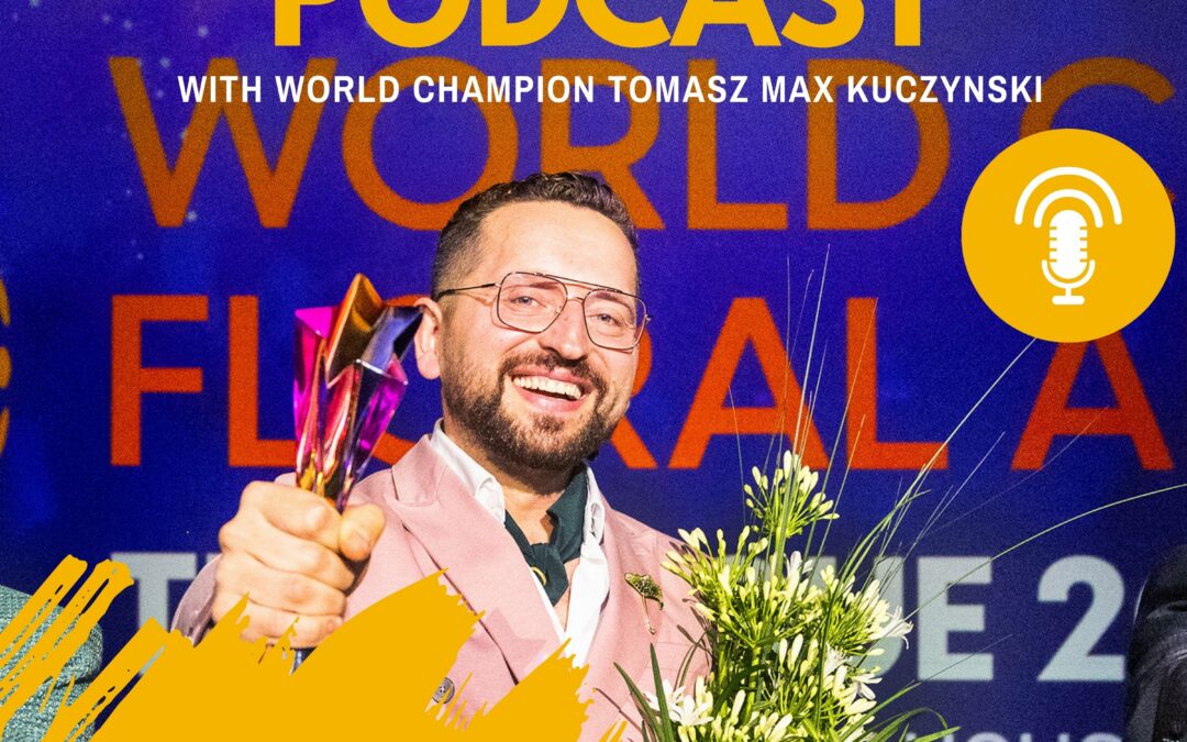 Podcast with World Champion Floral Art Tomasz Max Kuczynski – The Hague 2025
